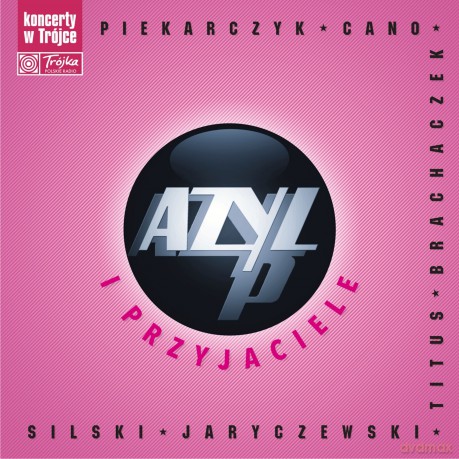 Azyl P.: Azyl P. i przyjaciele. Koncert w Trójce [CD]