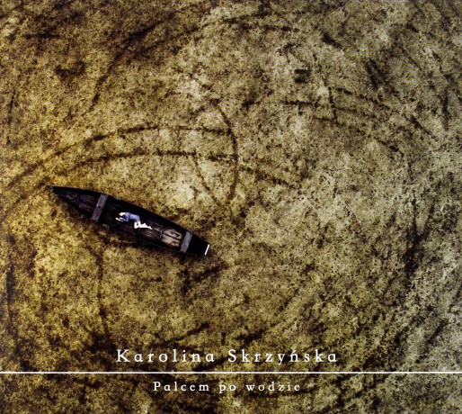 Karolina Skrzyńska: Palcem po wodzie [CD]