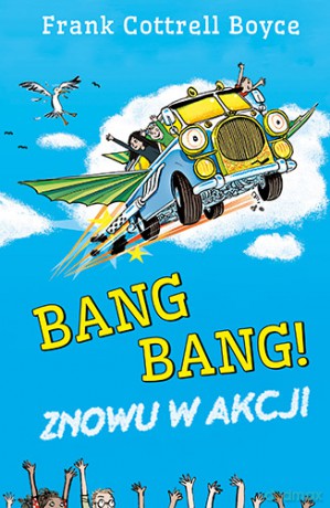 Bang bang znowu w akcji - Frank Cottrell Boyce [KSIĄŻKA]