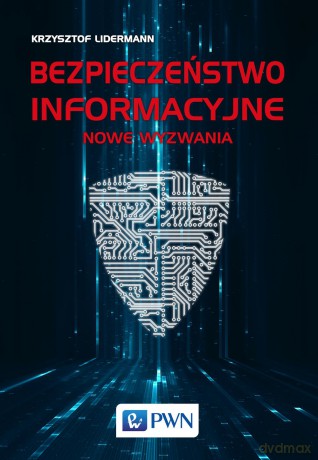 Bezpieczeństwo informacyjne - Krzysztof Lidermann [KSIĄŻKA]