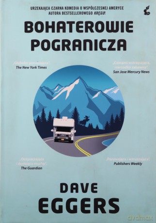 Bohaterowie pogranicza - Dave Eggers [KSIĄŻKA]