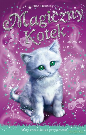Cudowny taniec. Magiczny kotek - Sue Bentley [KSIĄŻKA]