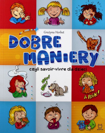 Dobre maniery czyli savoir-vivre dla dzieci [KSIĄŻKA]