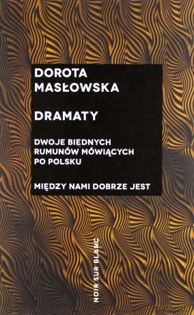 Dramaty. Dwoje biednych rumunów mówiących po polsku. Między nami dobrze jest - Dorota Masłowska [KSIĄŻKA]