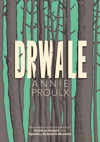 Drwale - Annie Proulx [KSIĄŻKA]