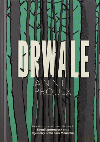Drwale - Annie Proulx [KSIĄŻKA]