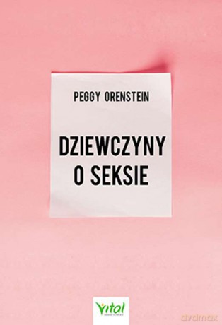 Dziewczyny o seksie - Peggy Orenstein [KSIĄŻKA]
