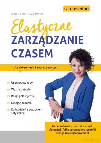 Elastyczne zarządzanie czasem - Izabela Krejca-Pawski [KSIĄŻKA]