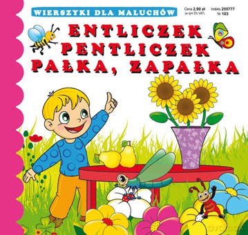Entliczek pentliczek, pałka zapałka. Wierszyki dla maluchów [KSIĄŻKA]