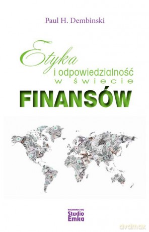 Etyka i odpowiedzialność w świecie finansów - Paul H. Dembinski [KSIĄŻKA]