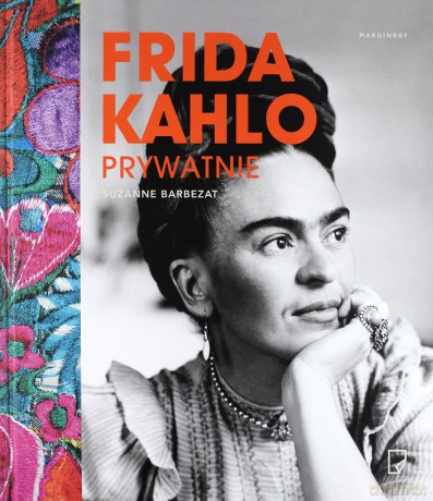 Frida Kahlo prywatnie - Suzanne Barbezat [KSIĄŻKA]