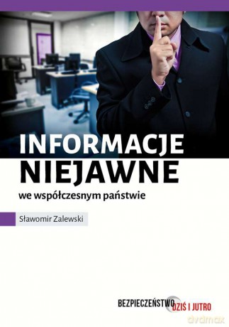 Informacje niejawne we współczesnym świecie - Sławomir Zalewski [KSIĄŻKA]