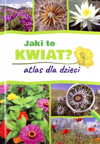 Jaki to kwiat. Atlas dla dzieci - Agnieszka Gawłowska [KSIĄŻKA]