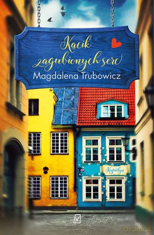 Kącik zagubionych serc - Magdalena Trubowicz [KSIĄŻKA]