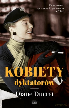 Kobiety dyktatorów - Diane Ducret [KSIĄŻKA]