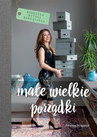 Małe wielkie porządki. Szwedzka sztuka sprzątania - Paulina Draganja [KSIĄŻKA]