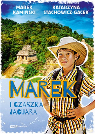 Marek i czaszka Jaguara - Marek Kamiński [KSIĄŻKA]