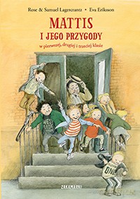 Mattis i jego przygody w pierwszej, drugiej i trzeciej klasie - Rose Lagercrantz [KSIĄŻKA]