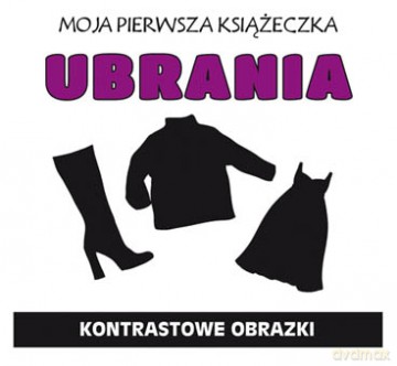 Moja pierwsza książeczka Ubrania. Kontrastowe obrazki [KSIĄŻKA]