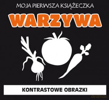 Moja pierwsza książeczka Warzywa. Kontrastowe obrazki [KSIĄŻKA]