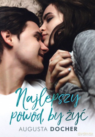 Najlepszy powód by żyć - Augusta Docher [KSIĄŻKA]