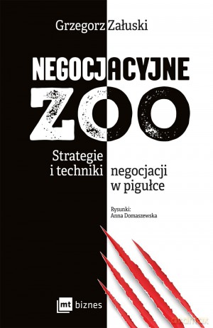 Negocjacyjne ZOO. Strategie i techniki negocjacji w pigułce - Grzegorz Załuski [KSIĄŻKA]