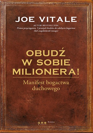 Obudź w sobie milionera. Manifest bogactwa duchowego - Joe Vitale [KSIĄŻKA]