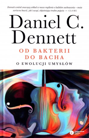 Od bakterii do Bacha. O ewolucji umysłów - Daniel C. Dennett [KSIĄŻKA]