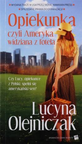 Opiekunka czyli Ameryka widziana z fotela - Lucyna Olejniczak [KSIĄŻKA]