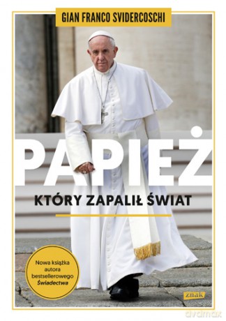 Papież, który zapalił świat - Gian Franco Svidercoschi [KSIĄŻKA]