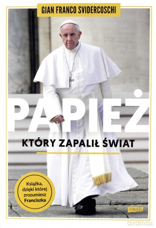 Papież, który zapalił świat - Gian Franco Svidercoschi [KSIĄŻKA]