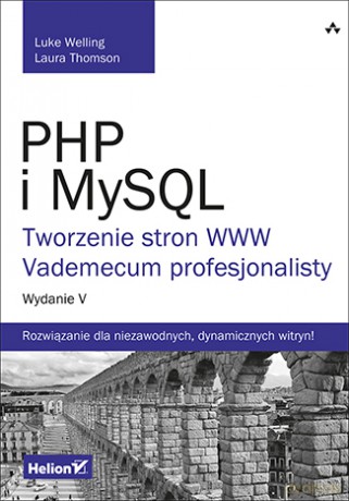 PHP i mySql. Tworzenie stron www. Vademecum profesjonalisty - Luke Welling [KSIĄŻKA]