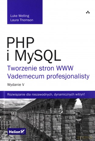 PHP i mySql. Tworzenie stron www. Vademecum profesjonalisty - Luke Welling [KSIĄŻKA]