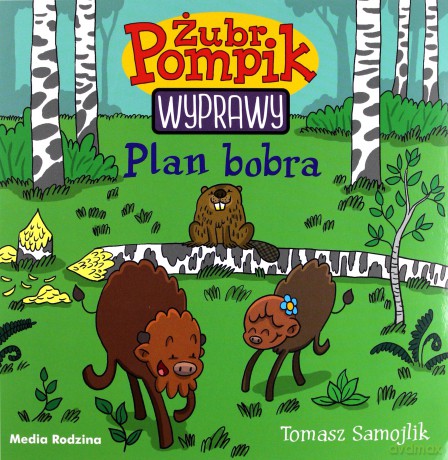 Plan bobra. Żubr Pompik - Tomasz Samojlik [KSIĄŻKA]