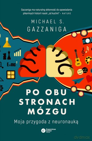 Po obu stronach mózgu. Moja przygoda z neuronauką - Michael S. Gazzaniga [KSIĄŻKA]