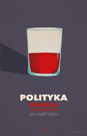 Polityka, władza i nadzieja - Jan Hartman [KSIĄŻKA]