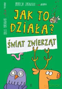 Świat zwierząt. Jak to działa - Patrycja Zarawska [KSIĄŻKA]