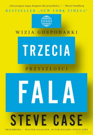 Trzecia fala. Wizja gospodarki przyszłości - Steve Case [KSIĄŻKA]