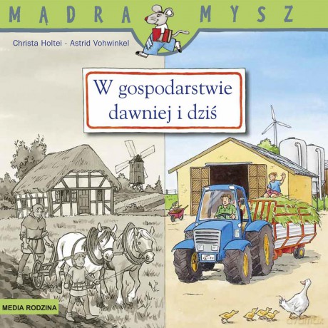 W gospodarstwie dawniej i dziś. Mądra mysz - Christa Holtei [KSIĄŻKA]