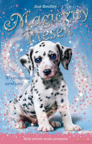 Wymarzone urodziny Magiczny Piesek - Sue Bentley [KSIĄŻKA]