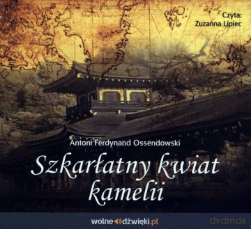 Szkarłatny kwiat kamelii - Antoni Ferdynand Ossendowski [AUDIOBOOK]