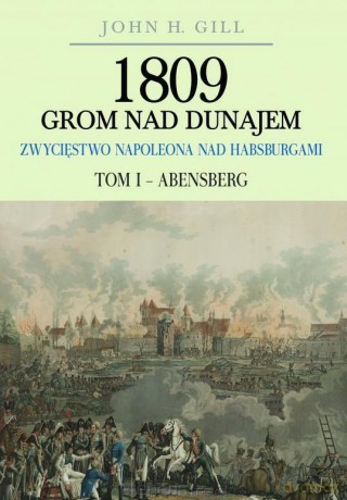 1809 Grom nad Dunajem (Tom 1) Abensberg - John Gill [KSIĄŻKA]