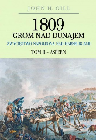 1809 Grom nad Dunajem (Tom 2) Aspern - John Gill [KSIĄŻKA]