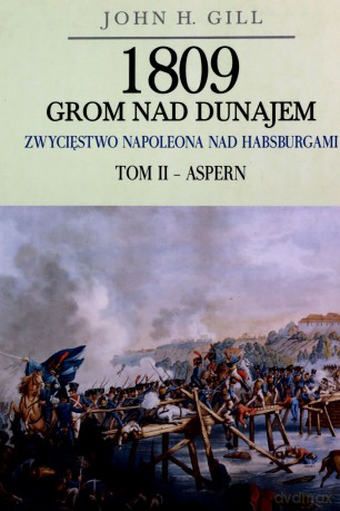 1809 Grom nad Dunajem (Tom 2) Aspern - John Gill [KSIĄŻKA]
