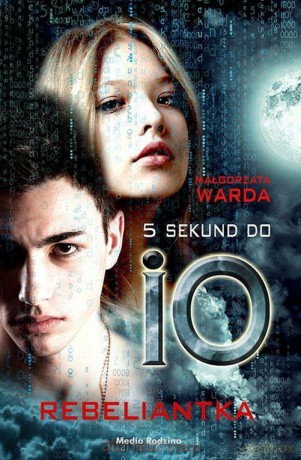 5 sekund do IO. Rebeliantka - Małgorzata Warda [KSIĄŻKA]