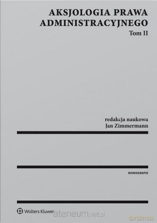 Aksjologia prawa administracyjnego (Tom 2) - Jan Zimmermann [KSIĄŻKA]