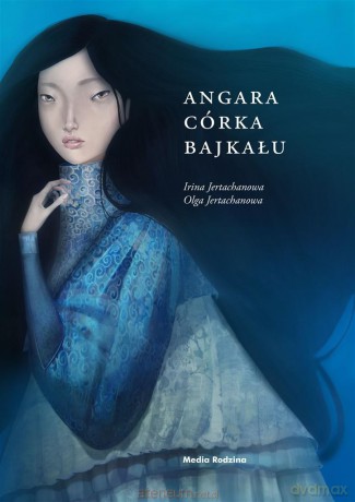 Angara córka Bajkału - Irina Jertachanowa, Olga Jertachanowa, Agnieszka Matkowska [KSIĄŻKA]