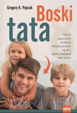 Boski tata - Gregory K. Popcak [KSIĄŻKA]