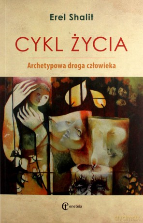 Cykl życia. Archetypowa droga człowieka - Erel Shalit [KSIĄŻKA]