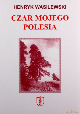 Czar mojego Polesia - Henryk Wasilewski [KSIĄŻKA]
